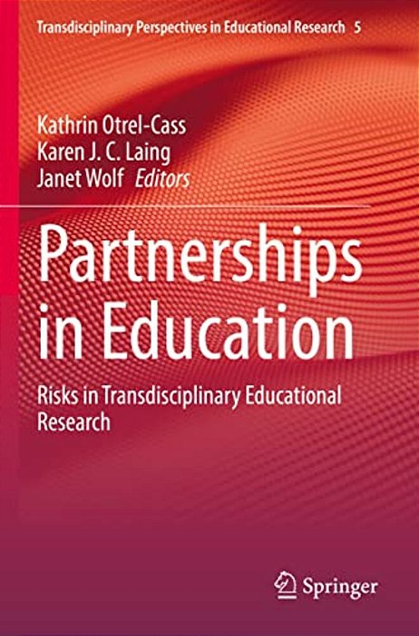 Partnerships In Education: Risks In Transdisciplinary Educational Research-..
