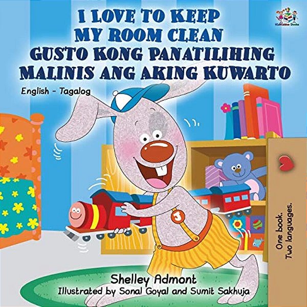 I Love To Keep My Room Clean Gusto Kong Panatilihing Malinis Ang Aking Kuwarto: English Tagalog Bilingual Book-..