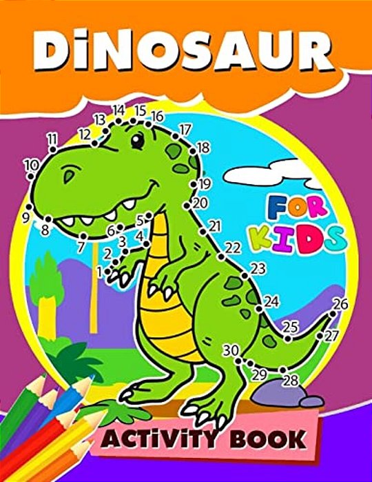 Dinosaur Activity Book For Kids: Activity Book For Boy, Girls, Kids Ages 2-4,3-5,4-8 Game Mazes, Coloring, Crosswords, Dot To Dot, Matching, Copy Draw-..