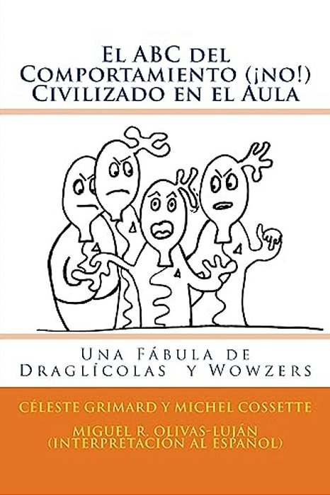 El Abc Del Comportamiento (¡No!) Civilizado En El Aula: Una Fábula De Draglícolas Y Wowzers-..