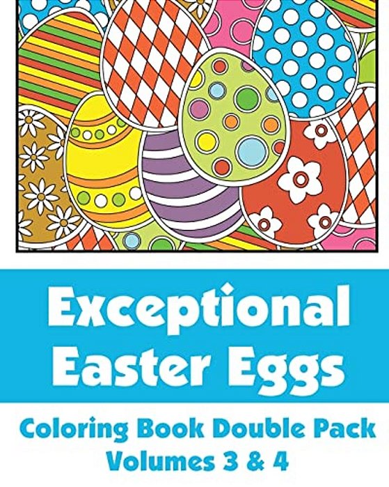 Exceptional Easter Eggs Coloring Book Double Pack (Volumes 3 & 4)-..