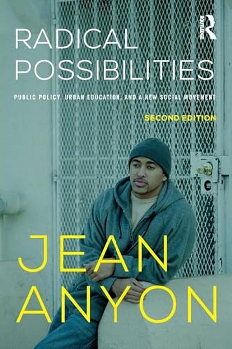 Radical Possibilities: Public Policy, Urban Education, And A New Social Movement-..
