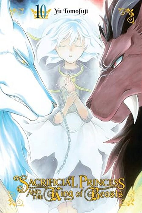 Sacrificial Princess And The King Of Beasts, Vol. 10: Volume 10-..