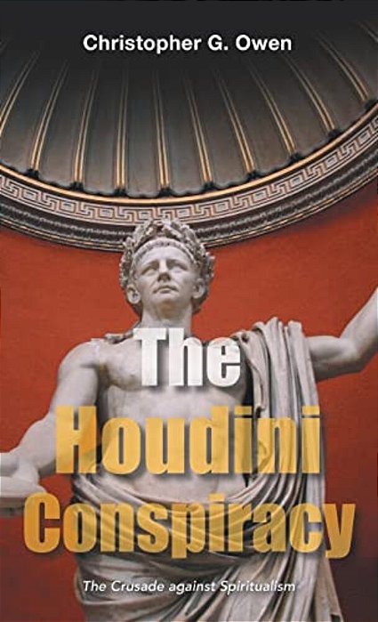 The Houdini Conspiracy: The Crusade Against Spiritualism-..