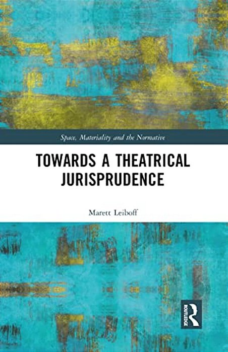 Towards A Theatrical Jurisprudence-..