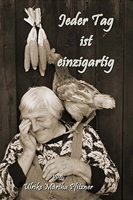 Jeder Tag Ist Einzigartig: Bilder Und Lyrik Vereint-..