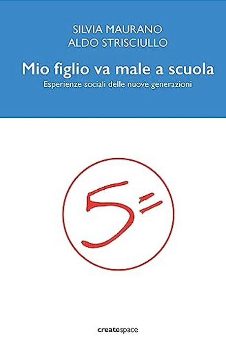 Mio Figlio Va Male A Scuola: Esperienze Sociali Delle Nuove Generazioni-..