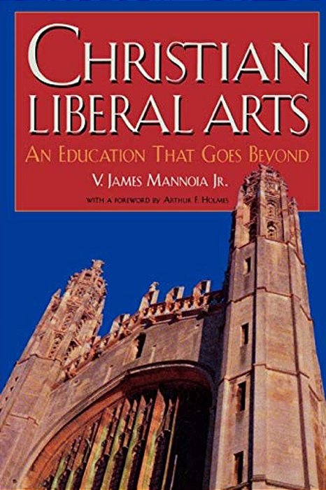 Christian Liberal Arts: An Education That Goes Beyond-..