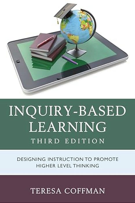 Inquiry-Based Learning: Designing Instruction To Promote Higher Level Thinking-..