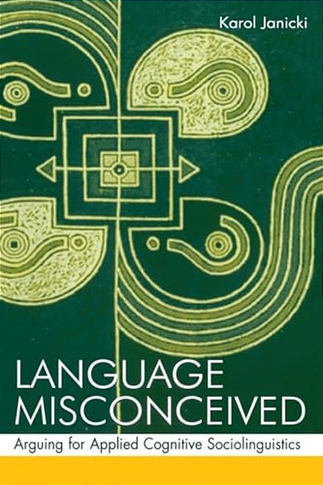 Language Misconceived: Arguing For Applied Cognitive Sociolinguistics-..