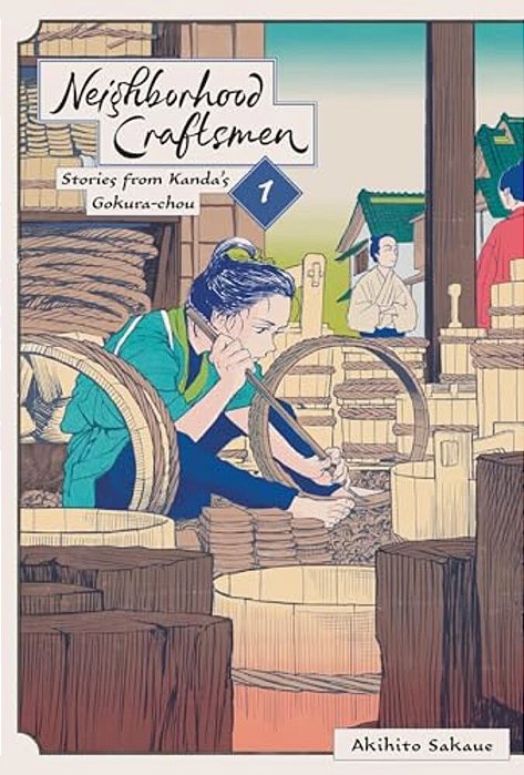 Neighborhood Craftsmen: Stories From Kanda's Gokura-Chou, Vol. 1-..