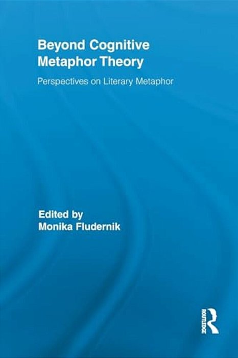 Beyond Cognitive Metaphor Theory: Perspectives On Literary Metaphor-..