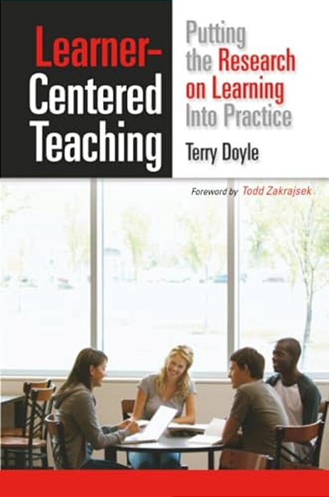 Learner-Centered Teaching: Putting The Research On Learning Into Practice-..