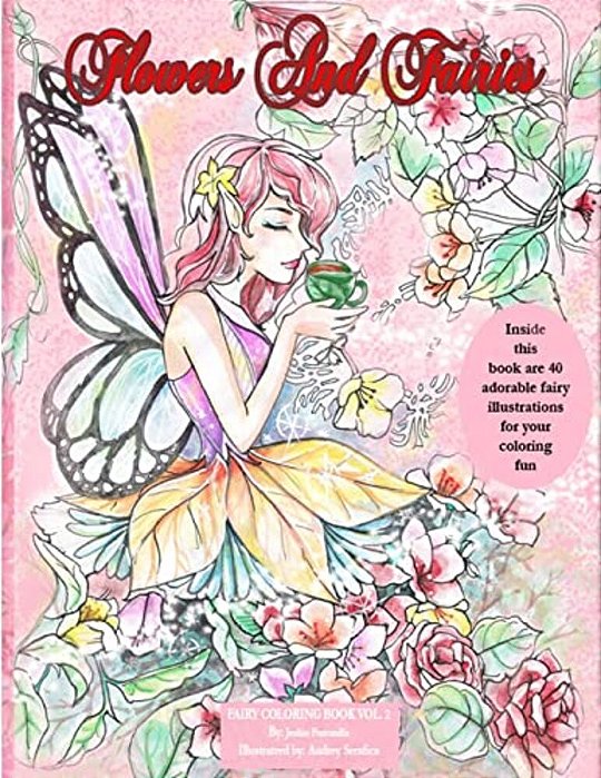 Flowers And Fairies Coloring Book: Enjoy 40 Adorable Fairy Illustrations In This Coloring Book. Suitable For All Ages. Coloring Is Known To Be A Stres-..