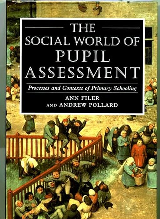 Social World Of Pupil Assessment: Strategic Biographies Through Primary School-..