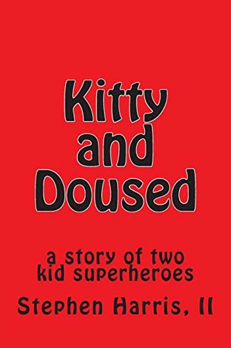 Kitty And Doused: A Story Of Two Kid Superheroes-..