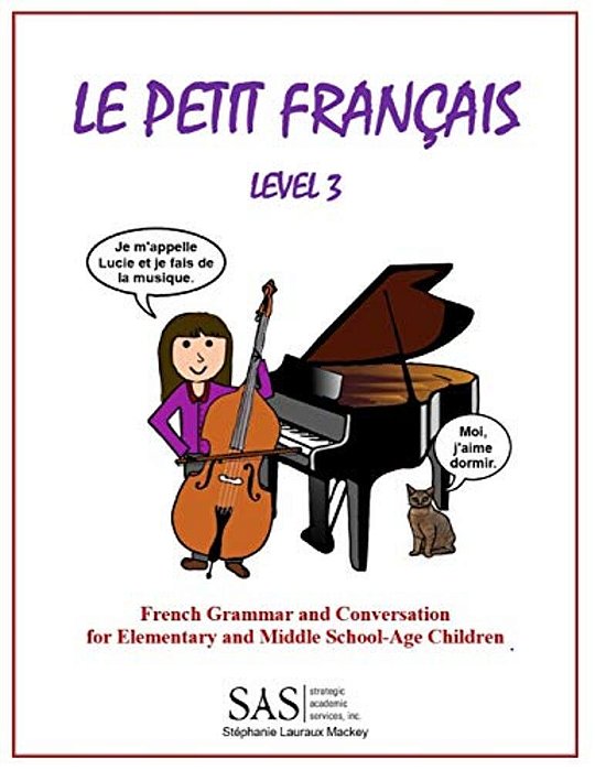 Le Petit Francais Level 3: French Grammar And Conversation For Elementary School-Age Children-..