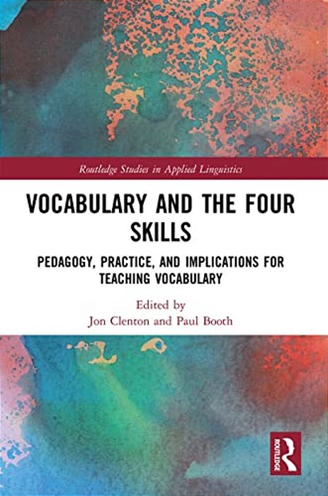Vocabulary And The Four Skills: Pedagogy, Practice, And Implications For Teaching Vocabulary-..