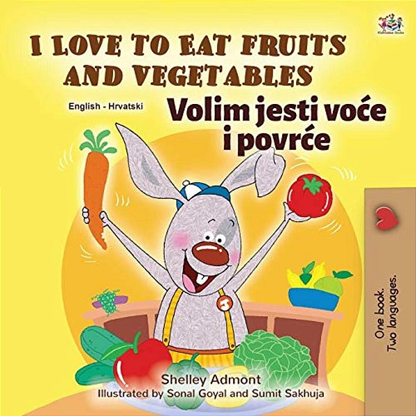 I Love To Eat Fruits And Vegetables (English Croatian Bilingual Book For Kids)-..