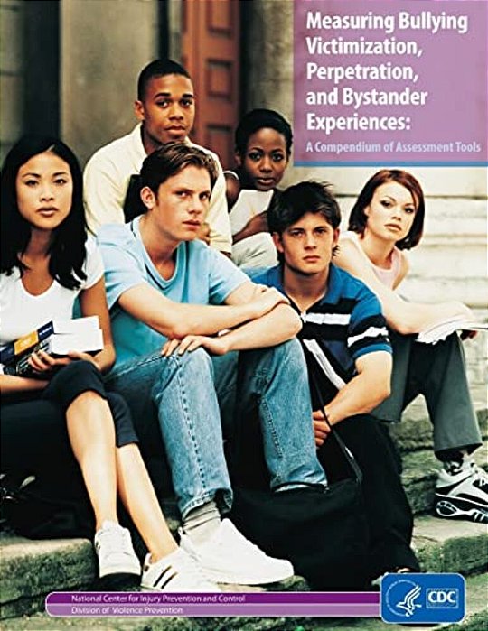 Measuring Bullying Victimization, Perpetration, And Bystander Experiences: A Compendium Of Assessment Tools-..