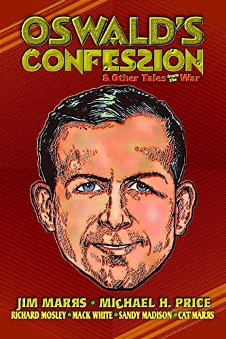 Oswald's Confession & Other Tales From The War-..