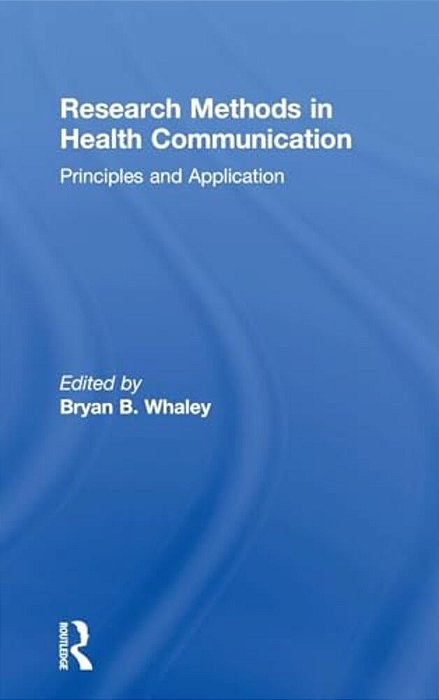 Research Methods In Health Communication: Principles And Application-..