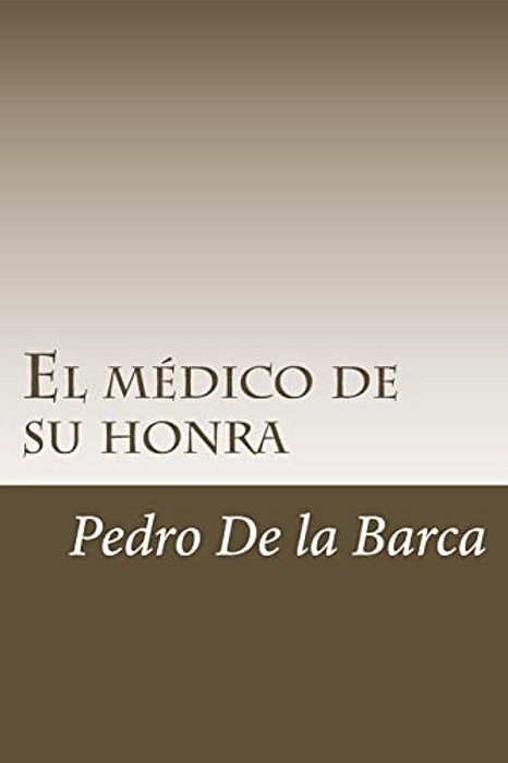 El Médico De Su Honra-..