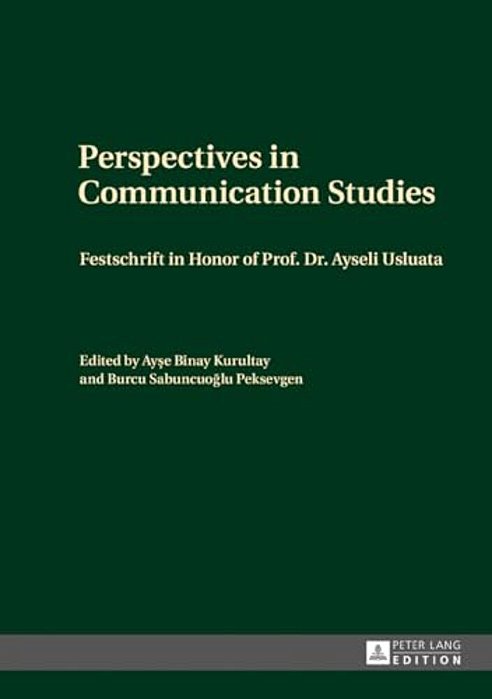 Perspectives In Communication Studies: Festschrift In Honor Of Prof. Dr. Ayseli Usluata-..