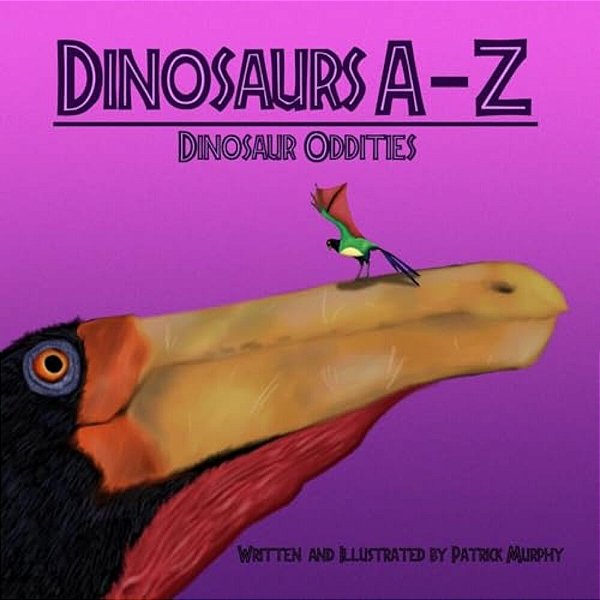 Dinosaurs A - Z: Dinosaur Oddities-..