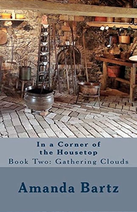 In A Corner Of The Housetop: Book Two: Gathering Clouds-..