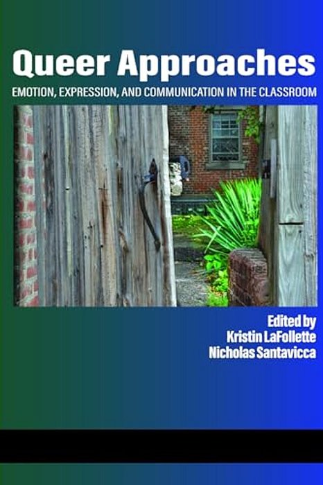 Queer Approaches: Emotion, Expression And Communication In The Classroom-..
