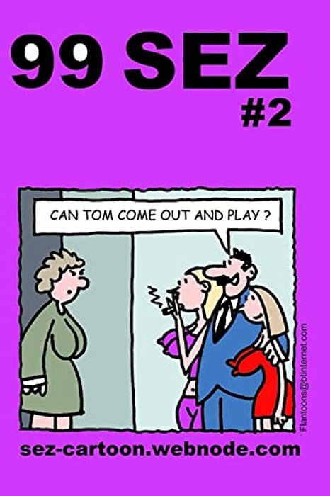 99 Sez #2: 99 Great And Funny Cartoons About Sex And Relationships. -..