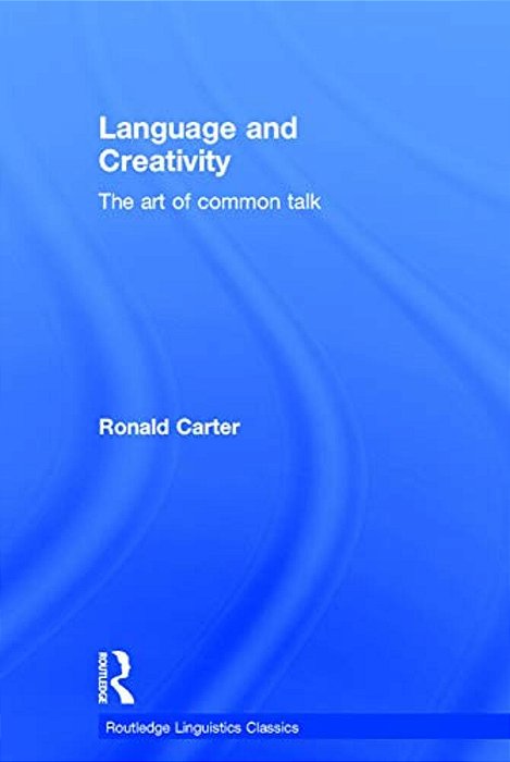 Language And Creativity: The Art Of Common Talk-..