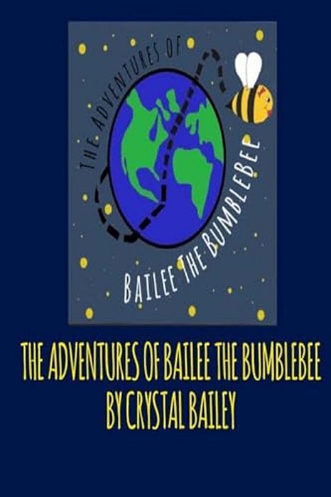 The Adventures Of Bailee The Bumble Bee-..