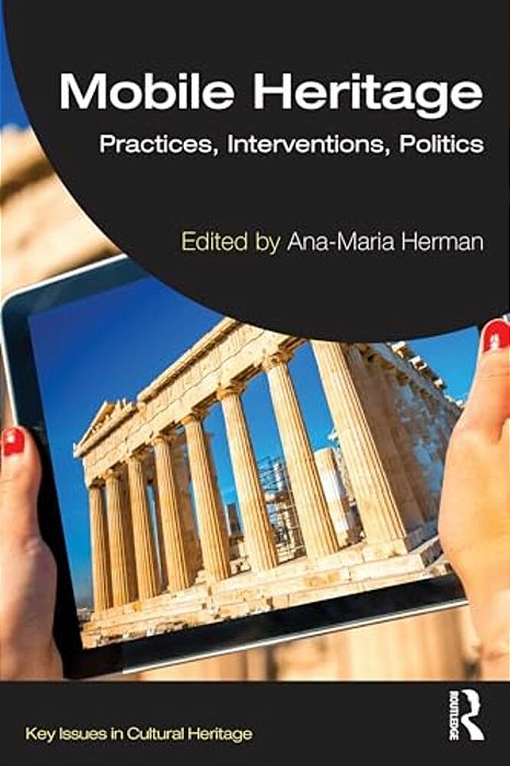 Mobile Heritage: Practices, Interventions, Politics-..