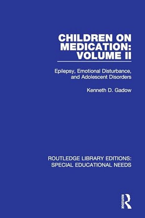 Children On Medication Volume II: Epilepsy, Emotional Disturbance, And Adolescent Disorders-..