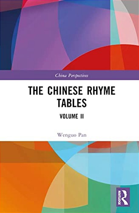 The Chinese Rhyme Tables: Volume II-..