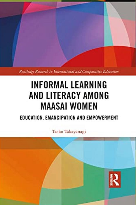 Informal Learning And Literacy Among Maasai Women: Education, Emancipation And Empowerment-..