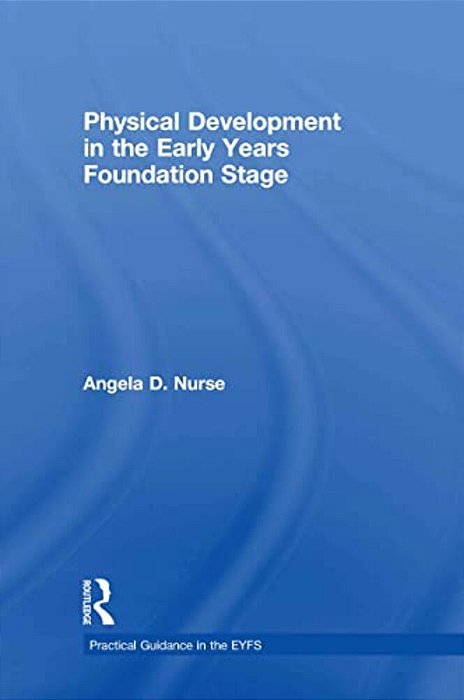 Physical Development In The Early Years Foundation Stage-..