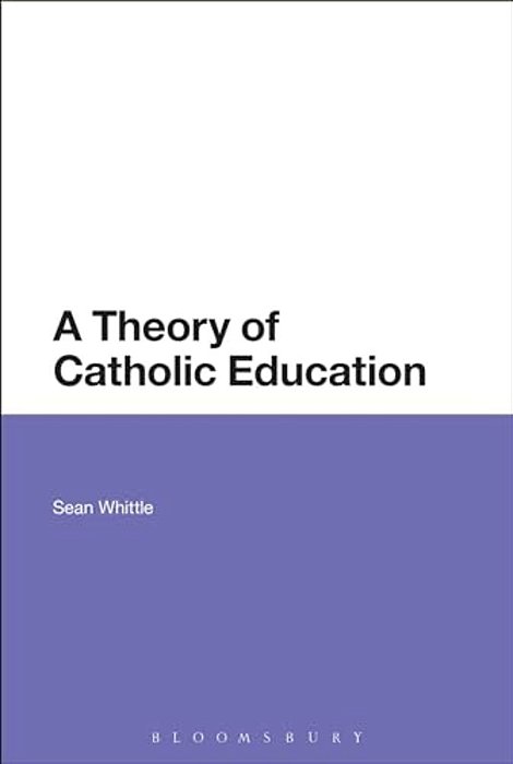 A Theory Of Catholic Education-..