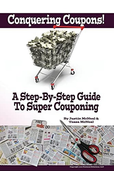 Conquering Coupons!: A Step-By-step Guide To Super Couponing-..