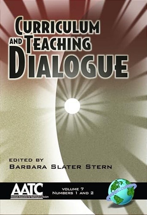 Curriculum And Teaching Dialogue Vol 7 Issues 1 & 2-..