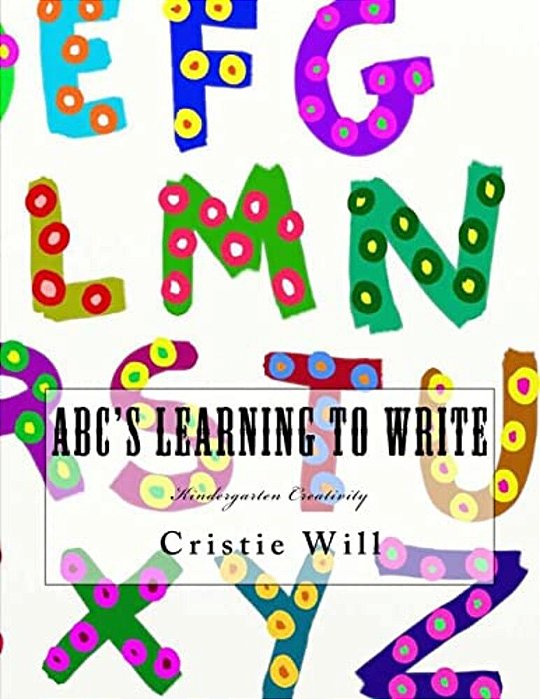 Abc's Learning To Write: Kindergarten Creativity-..