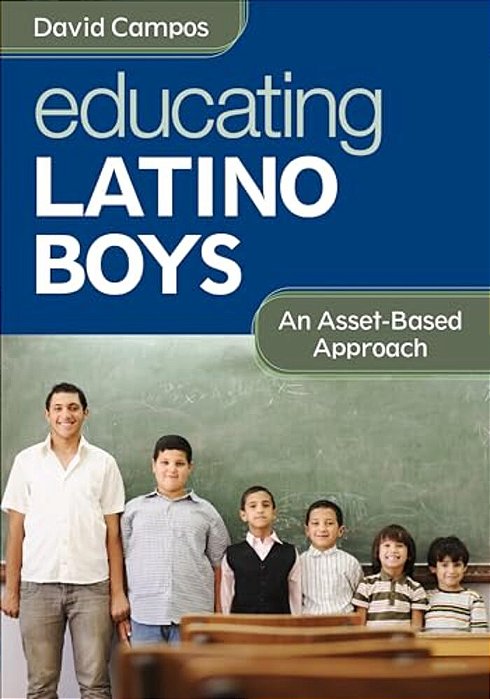 Educating Latino Boys: An Asset-Based Approach-..