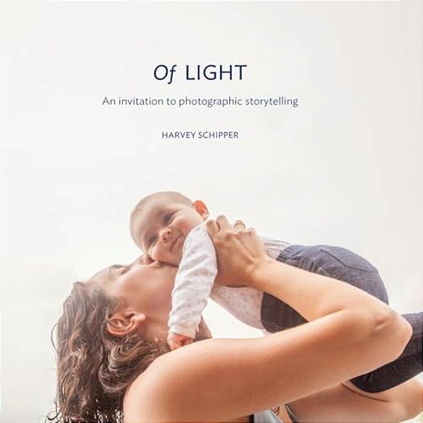 Of Light: An Invitation To Photographic Storytelling-..
