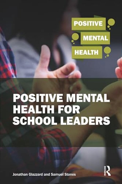 Positive Mental Health For School Leaders-..