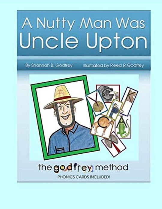 A Nutty Man Was Uncle Upton: Early Reading The Right Way-..