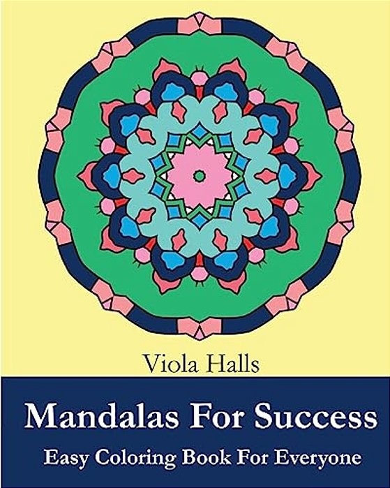 Mandalas For Success: Easy Coloring Book For Everyone: Over 35 Mandala Designs With Famous Quotes About Success-..