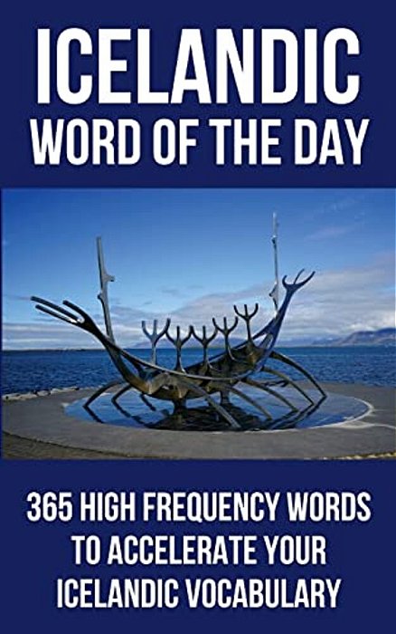 Icelandic Word Of The Day: 365 High Frequency Words To Accelerate Your Icelandic Vocabulary-..