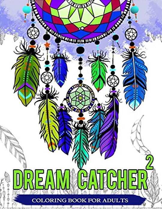 Dream Catcher Coloring Book For Adults: Native American Dream Catcher & Feather Designs For All Ages-..